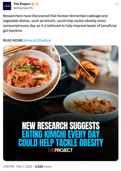 The Project tweet: Researchers have discovered that Korean fermented cabbage and vegetable dishes, such as kimchi, could help tackle obesity when consumed every day as it is believed to help improve levels of beneficial gut bacteria.