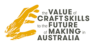 The value of craft skills to the future of making in Australia