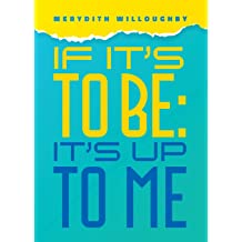 Book cover: If It's To Be: It's Up To Me, Merydith Willoughby