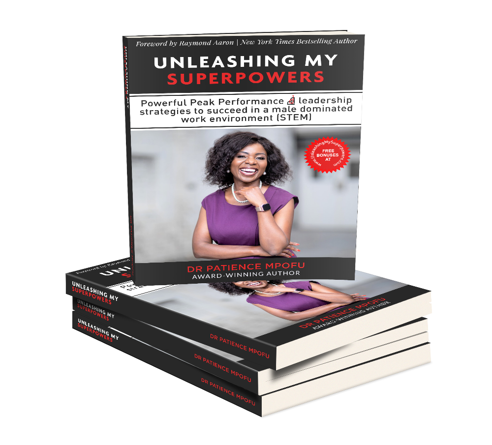 Dr Patience Mpofu's book "Unleashing My Superpowers - Powerful Peak Performance leadership strategies to succeed in a male dominated work environment (STEM)