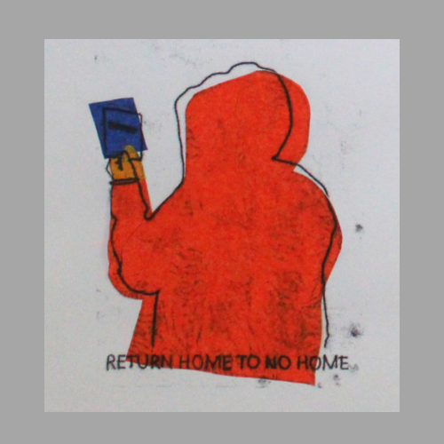 Artwork: Return Home To No Home