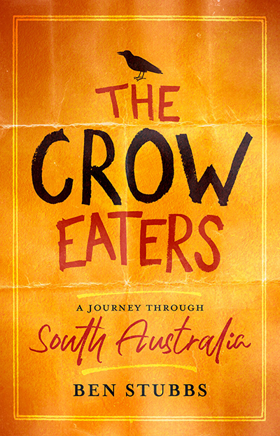 Book cover: The Crow Eaters: A Journey Through South Australia