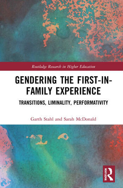 Book cover: Gendering the First-in-Family Experience: Transitions, Liminality, Performativity